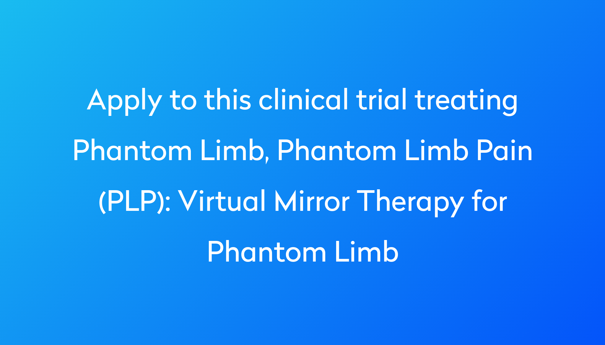 virtual-mirror-therapy-for-phantom-limb-clinical-trial-2022-power